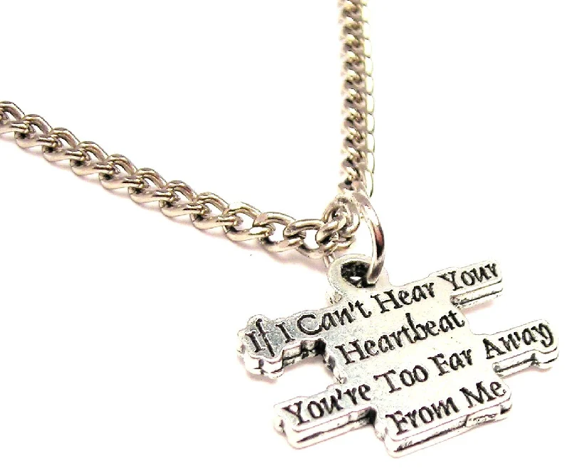 boho necklaces for women -If I Can't Hear You Heartbeat You're Too Far Away From Me Single Charm Necklace