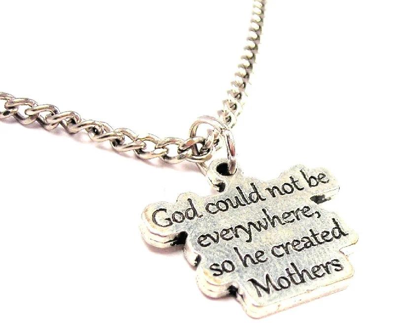 personalized necklaces for women -God Could Not Be Everywhere So He Created Mothers Single Charm Necklace