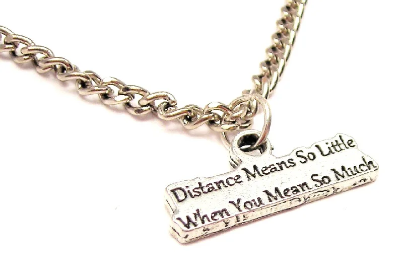 trendy pendant necklaces for women -Distance Mean So Little When You Mean So Much Single Charm Necklace