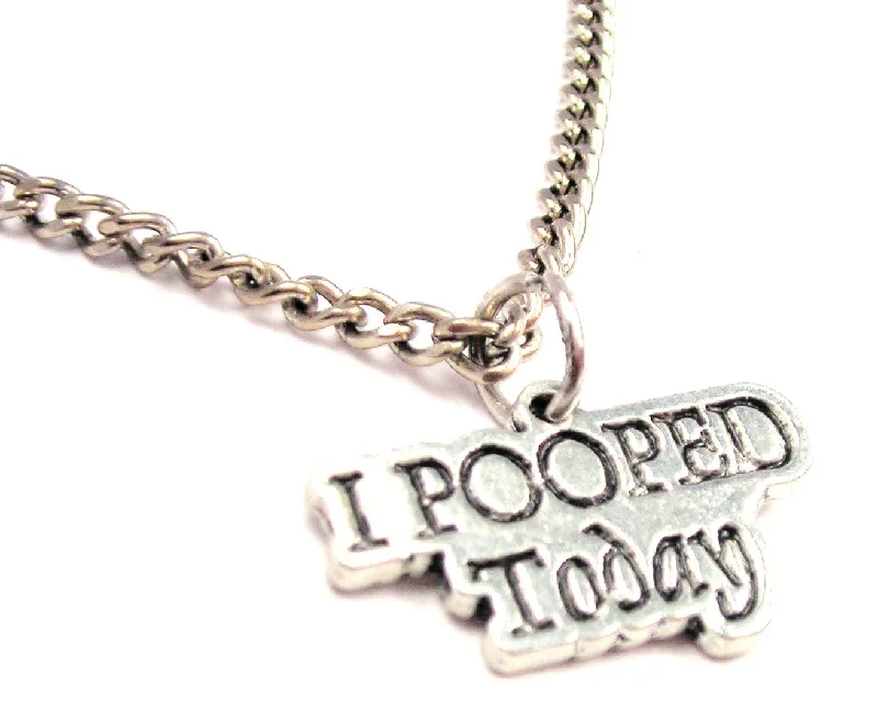 statement necklaces for women -I Pooped Today Single Charm Necklace