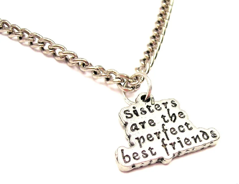 chunky necklaces for women -Sisters Are The Perfect Best Friends Single Charm Necklace