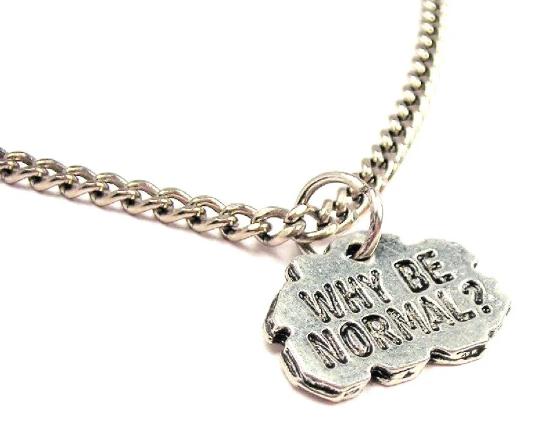 elegant chain necklaces for women -Why Be Normal Single Charm Necklace