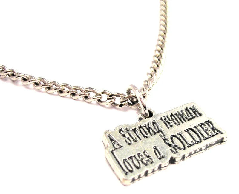 anniversary gift necklaces for women -A Strong Woman Loves A Soldier Single Charm Necklace