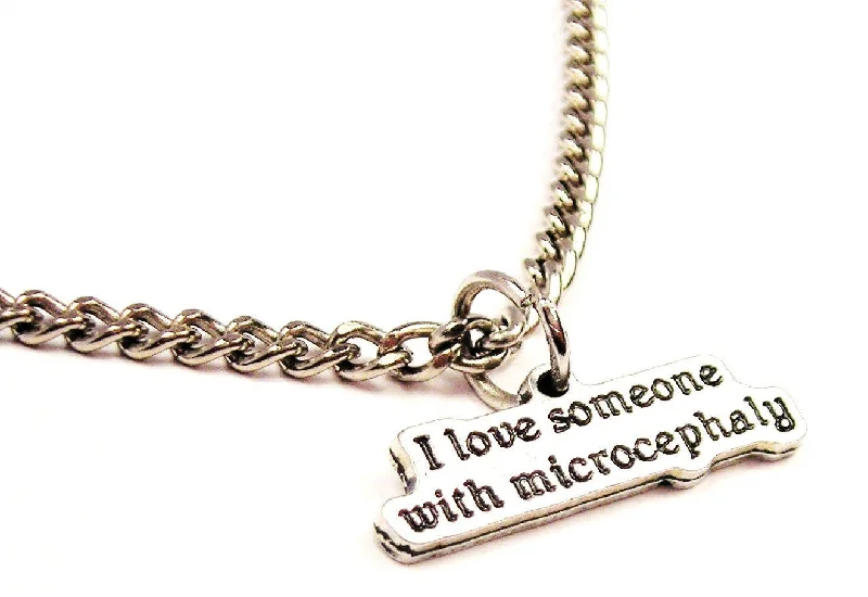 charm necklaces for women -I Love Someone With Microcephaly Single Charm Necklace