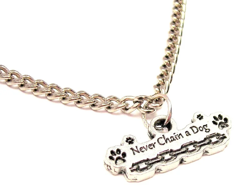 jewelry sets with necklaces -Never Chain A Dog Single Charm Necklace