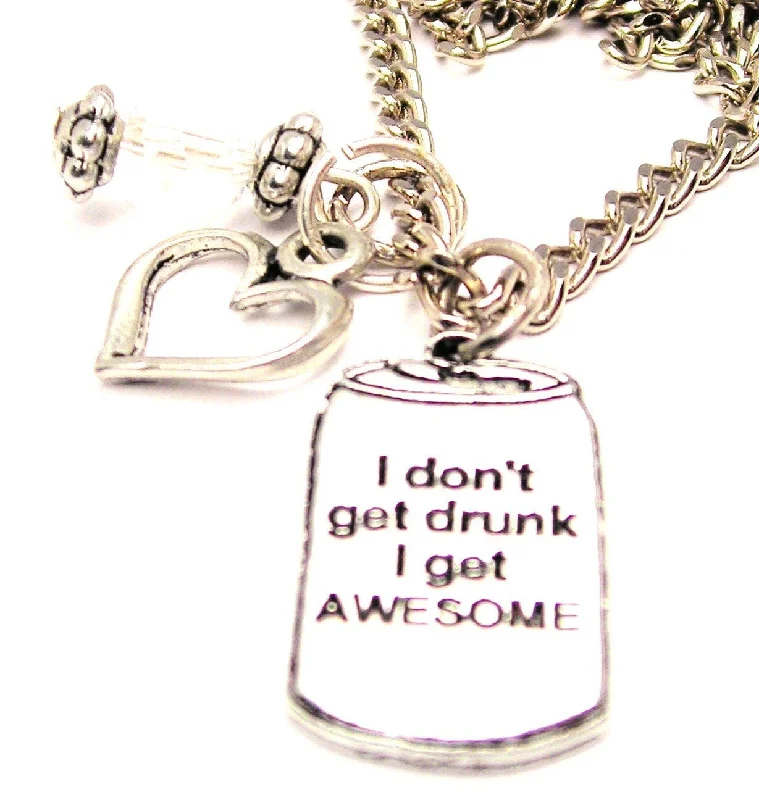 custom engraved necklaces -I Don't Get Drunk I Get Awesome Necklace with Small Heart