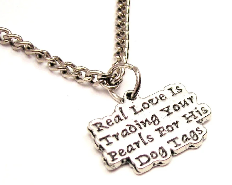 trendy necklaces for women -Real Love Is Trading Your Pearls For His Dog Tags Single Charm Necklace