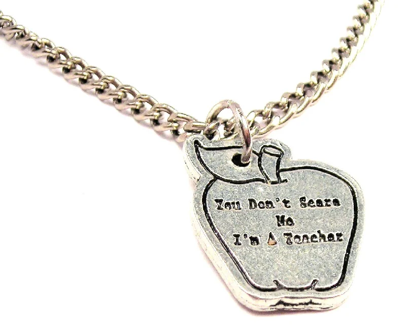 zodiac necklaces for women -You Don't Scare Me I'm A Teacher Single Charm Necklace