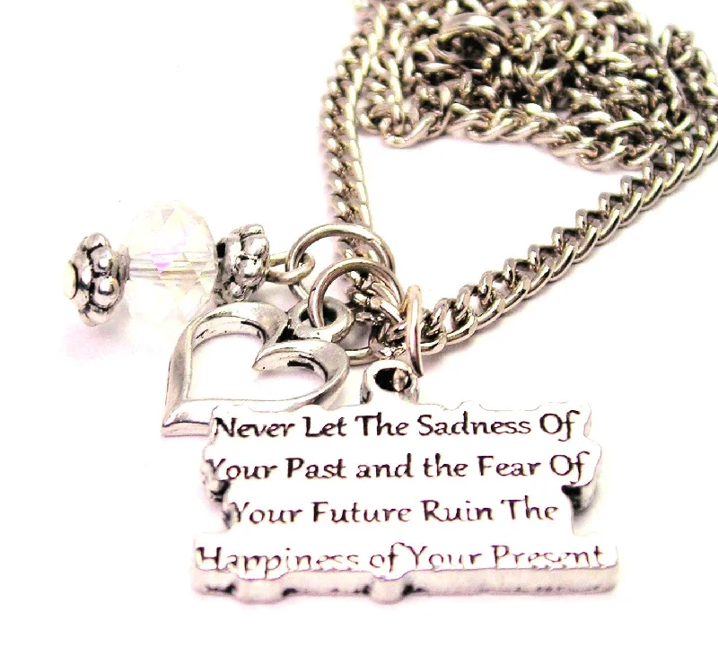 simple necklaces for women -Never Let The Sadness Of Your Past And The Fear Of Your Future Ruin The Happiness Of Your Present Necklace with Small Heart