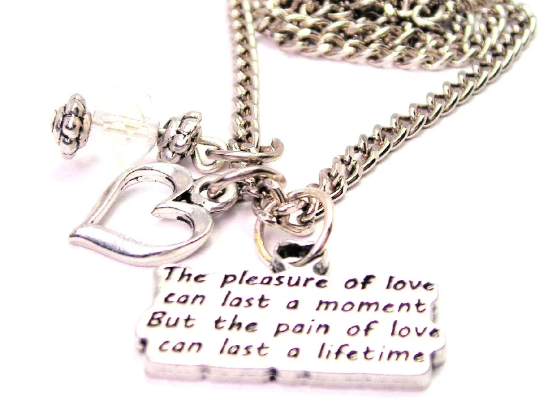 heart necklaces for women -The Pleasure Of Love Can Last A Moment But The Pain Of Love Can Last A Lifetime Necklace with Small Heart