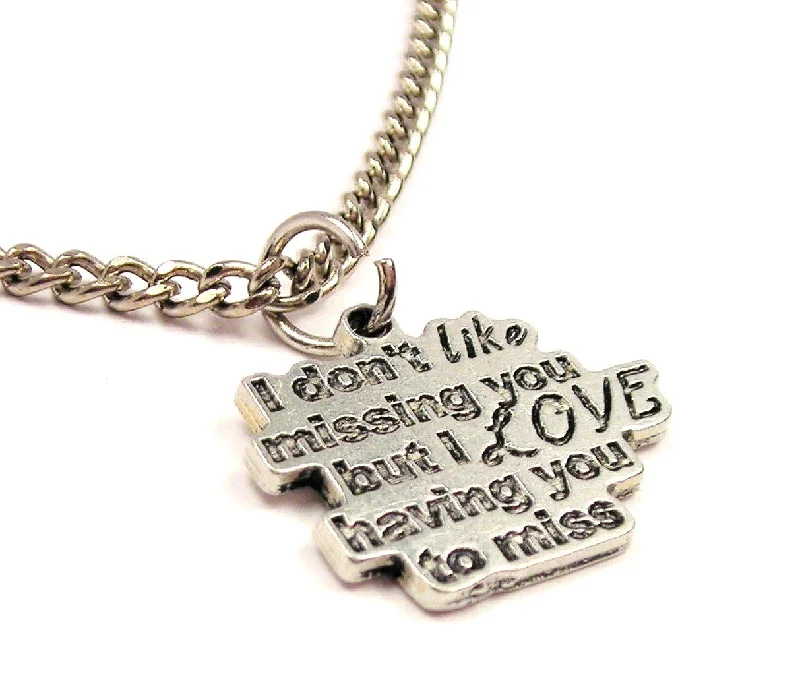 infinity pendant necklaces -I Don't Like Missing You But I love Having You To Miss Single Charm Necklace