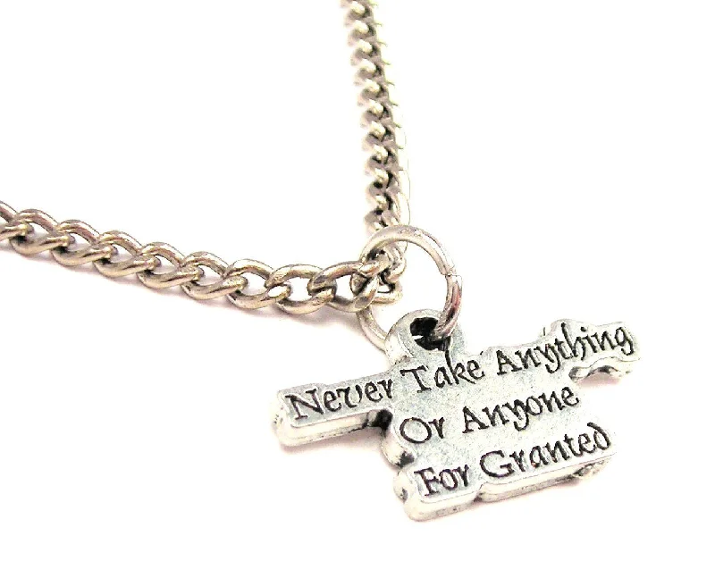 diamond necklaces for women -Never Take Anything Or Anyone For Granted Single Charm Necklace