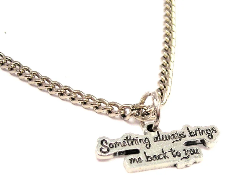 fashion statement necklaces for women -Something Always Brings Me Back To You Single Charm Necklace