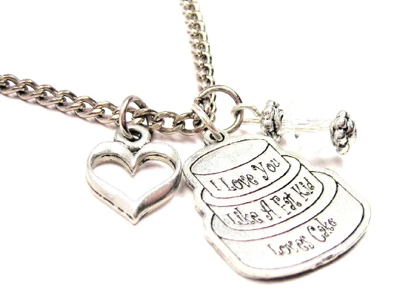 handmade necklaces for women -I Love You Like A Fat Kid Loves Cake Necklace with Small Heart