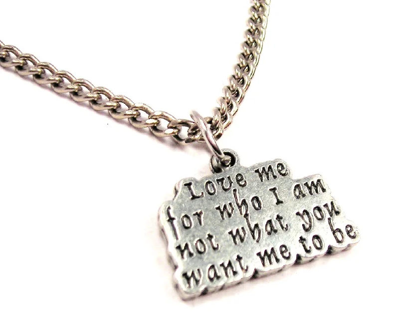 dainty gold necklaces for women -Love Me For Who I Am Not What You Want Me To Be Single Charm Necklace