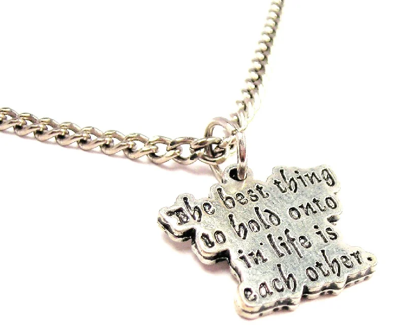 classic necklaces for women -The Best Thing To Hold Onto In Life Is Each Other Single Charm Necklace