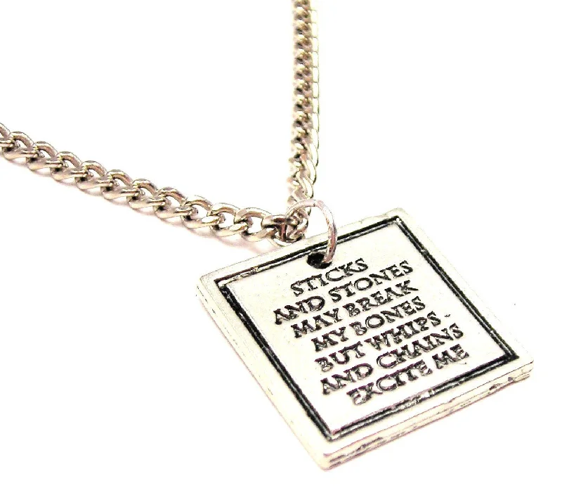 bridal necklaces for women -Sticks And Stones May Break My Bones By Whips And Chains Excite Me Single Charm Necklace